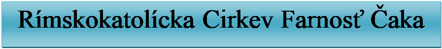 Text Box: Rmskokatolcka Cirkev Farnos aka